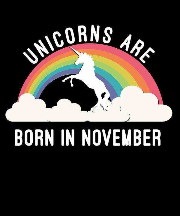 Funny Poster featuring the digital art Unicorns Are Born In November by Flippin Sweet Gear