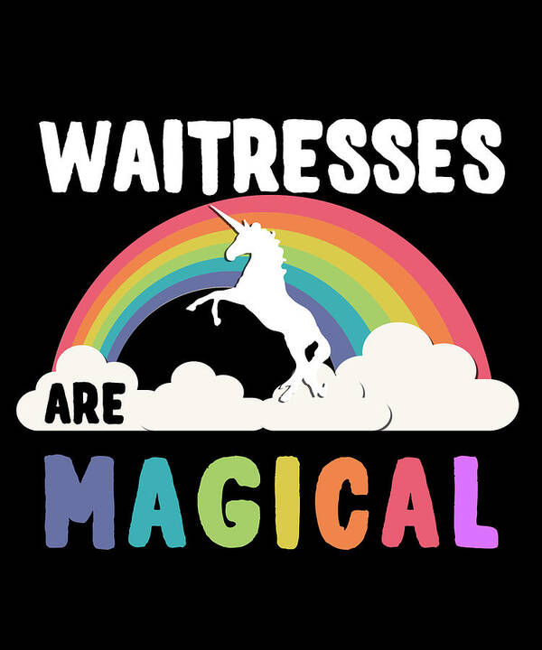 Funny Poster featuring the digital art Waitresses Are Magical by Flippin Sweet Gear