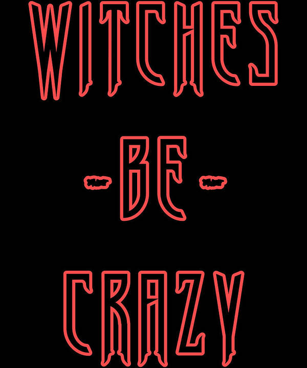 Funny Poster featuring the digital art Witches Be Crazy by Flippin Sweet Gear