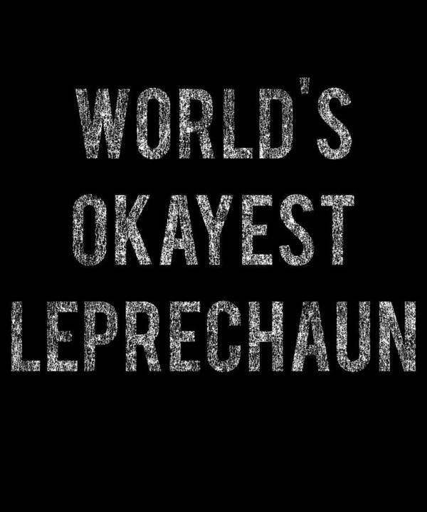 Funny Poster featuring the digital art Worlds Okayest Leprechaun by Flippin Sweet Gear
