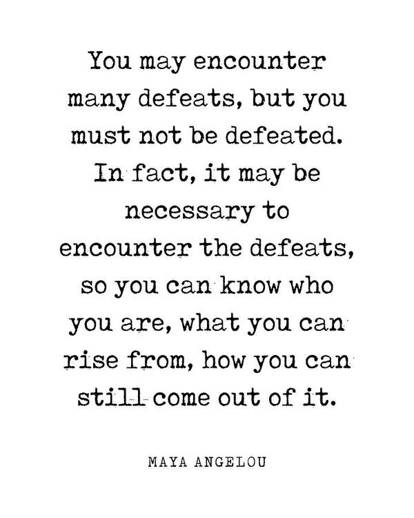 You May Encounter Many Defeats Poster featuring the digital art You may encounter many defeats - Maya Angelou Quote - Literature - Typewriter Print by Studio Grafiikka