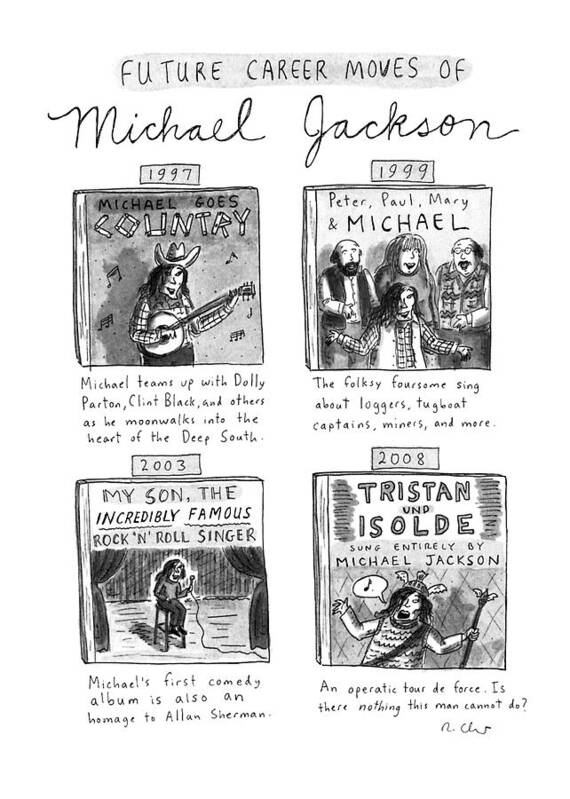 
Title: Future Career Moves Of Michael Jackson. Shows Four Future Singing Careers: 1997-michael Goes Country: Poster featuring the drawing Future Career Moves Of Mickael Jackson by Roz Chast