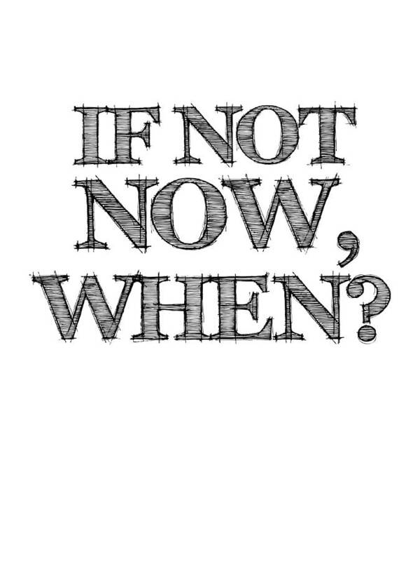 Motivational Poster featuring the digital art If Not Now When Poster White by Naxart Studio