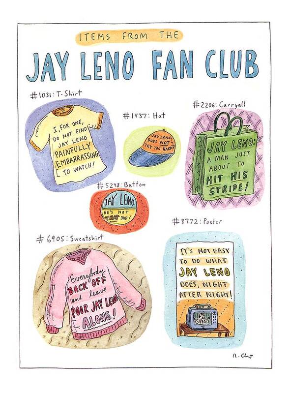Items From The Jay Leno Fan Club
(apologist Souvenirs From The Jay Leno Fan Club)
Celebrities Poster featuring the drawing Items From The Jay Leno Fan Club by Roz Chast