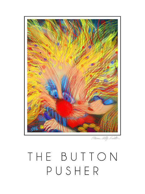  Poster featuring the digital art The Button Pusher #4 by Steven Kelly Smith