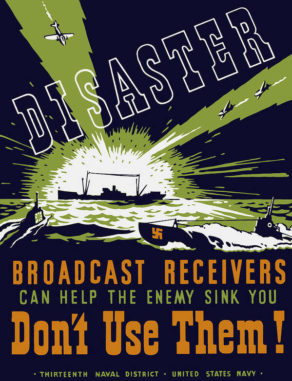 Navy Poster featuring the painting Broadcast Receivers Can Help The Enemy Sink You by War Is Hell Store
