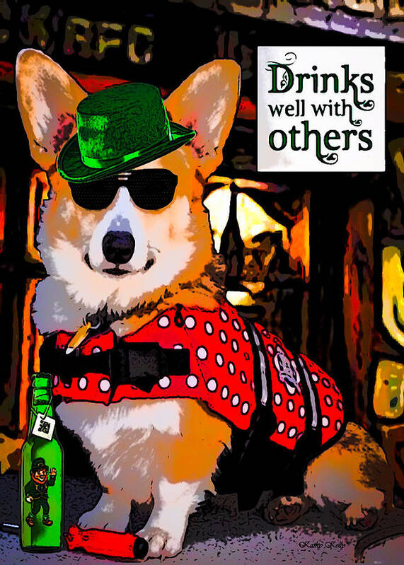 Pembroke Welsh Corgi Poster featuring the mixed media Corgi - Drinks Well with Others by Kathy Kelly