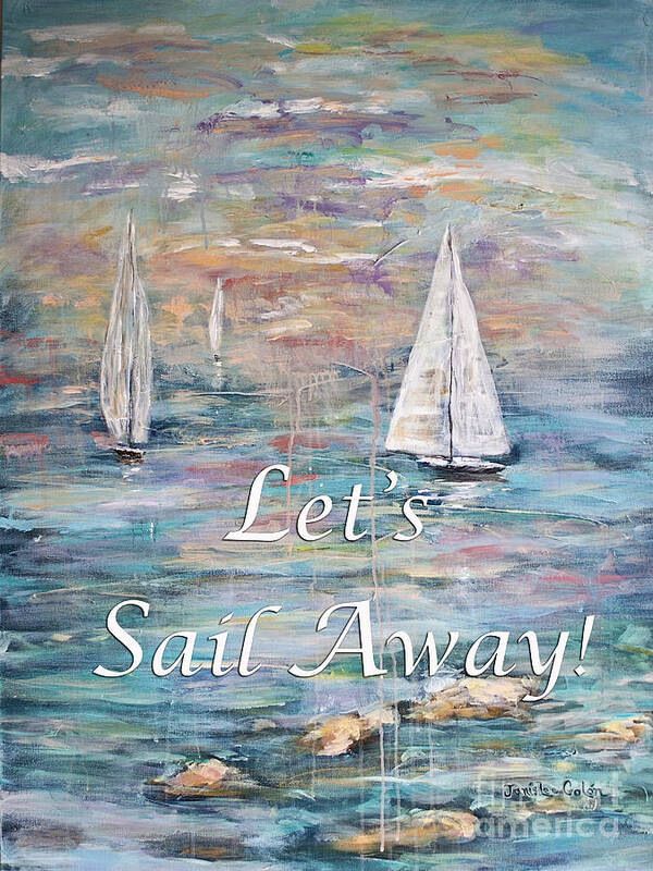 Ocean Poster featuring the digital art Let's Sail Away by Janis Lee Colon