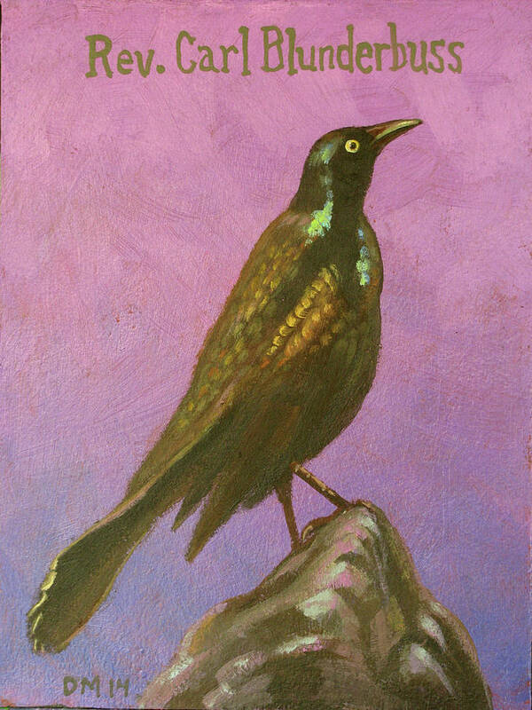 Grackle Poster featuring the painting Rev, Carl Blunderbuss by Don Morgan