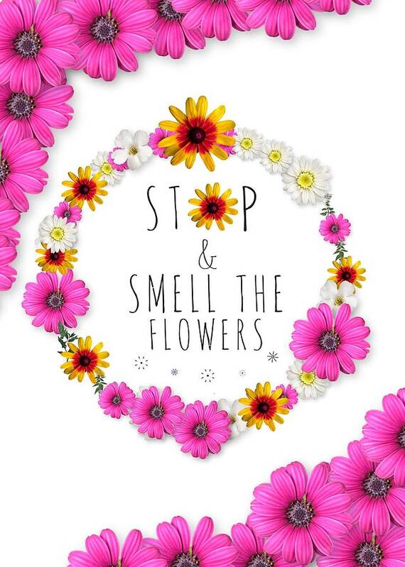 Flowers Poster featuring the photograph Stop and Smell the Flowers by Annie Walczyk