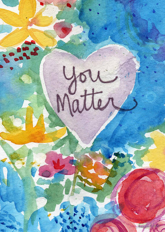 Heart Poster featuring the mixed media You Matter Heart and Flowers- Art by Linda Woods by Linda Woods