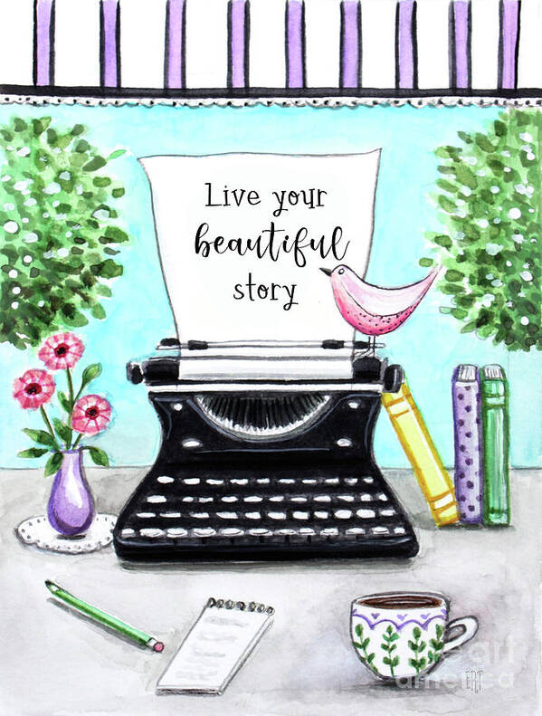 Live Your Beautiful Story Poster featuring the painting Live Your Beautiful Story #1 by Elizabeth Robinette Tyndall