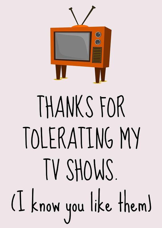 Retro Poster featuring the digital art Funny Valentine Card - Boyfriend Card - Girlfriend Card - Anniversary Card - Tolerating My TV Shows by Joey Lott