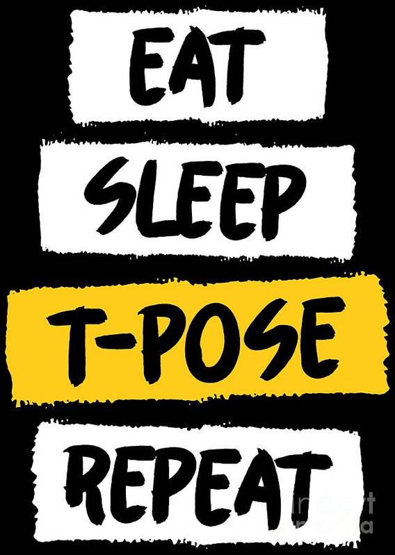 TPose Meme Eat Sleep TPose Repeat Poster by Festivalshirt - Fine Art America