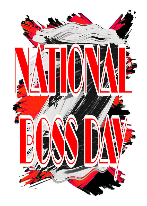 National Boss Day Poster featuring the digital art National Boss Day is October 16th by Delynn Addams