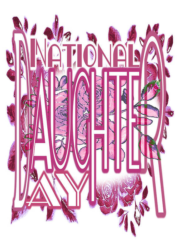 National Daughter Day Poster featuring the digital art National Daughter Day is the Fourth Sunday in September by Delynn Addams