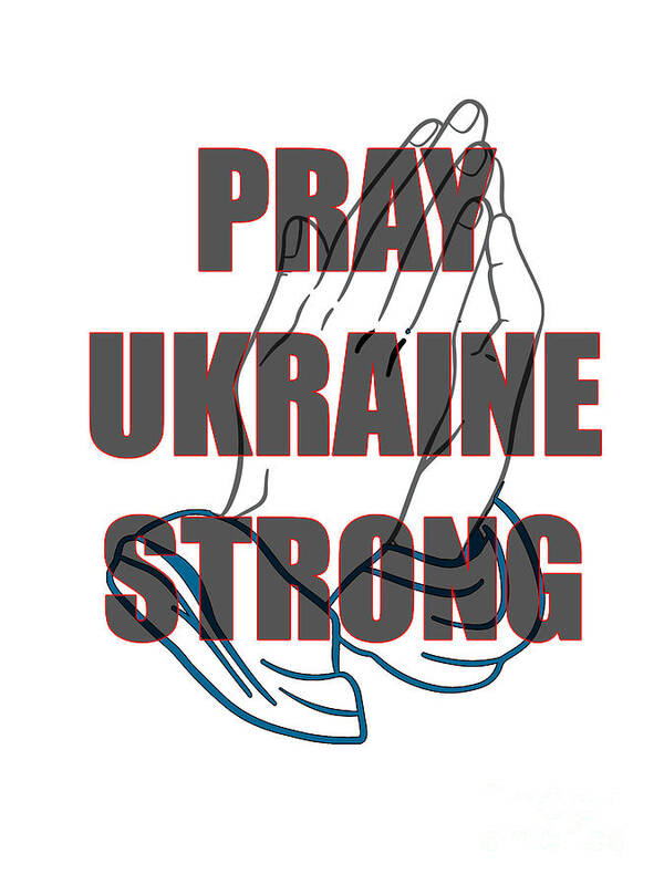 Ukraine Poster featuring the digital art Pray Ukraine Strong by Judy Hall-Folde
