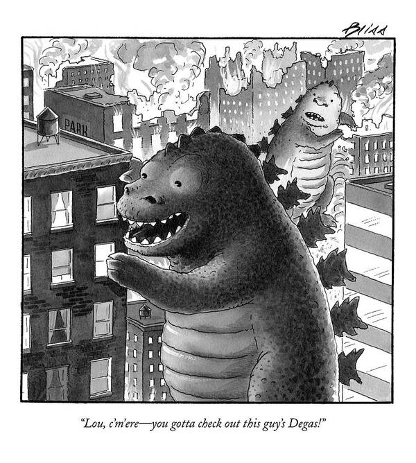 Art Painting Fictional Characters Urban Edgar

(godzilla Talking To Another Monster About The Art In An Apartment Building He Is Rampaging.) 122610 Hbl Harry Bliss Poster featuring the drawing Lou, C'm'ere - You Gotta Check Out This Guy's by Harry Bliss