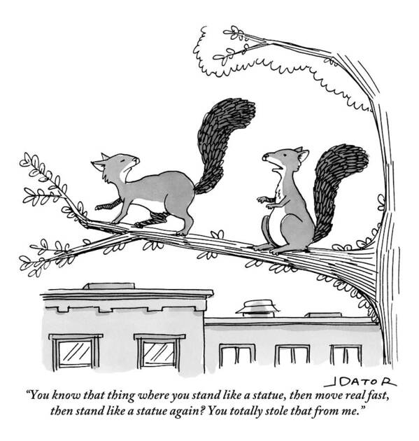 You Know That Thing Where You Stand Like A Statue Poster featuring the drawing One Squirrel To Another by Joe Dator