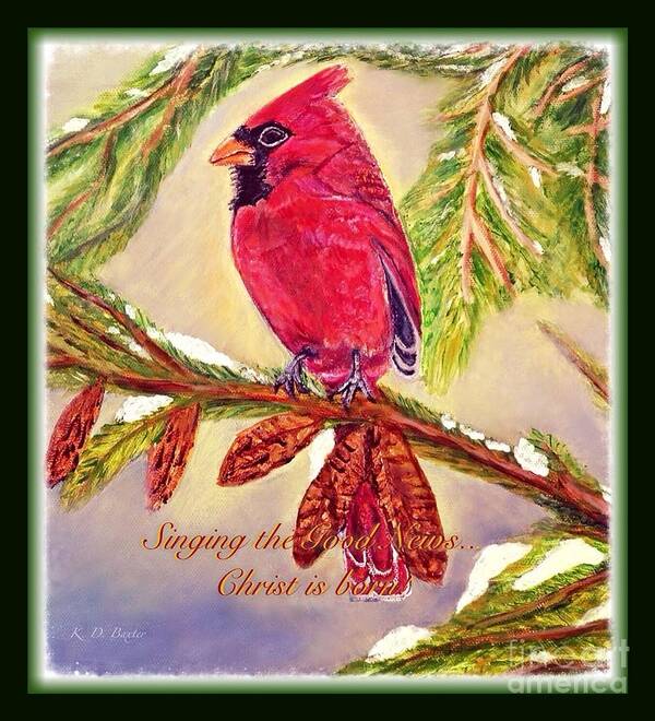 Male Red Cardianl Perched On A Evergreen Tree Branch With Pinecones Snow Beginning To Melt Light Filtering In With Blue Skies Behind It Border Christmas Image Christmas Message Nature Paintings Cardinal Birdaintings Acrylic Paintings Poster featuring the painting Singing the Good News with a Christmas message by Kimberlee Baxter