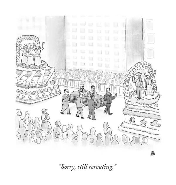 Funeral Poster featuring the drawing Sorry, Still Rerouting by Paul Noth