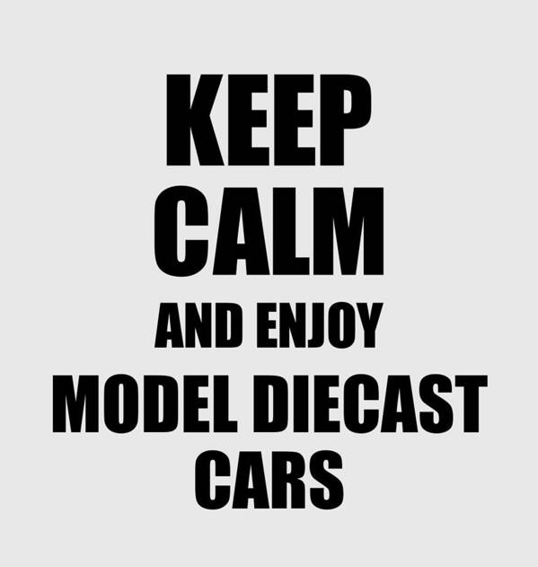Model Poster featuring the digital art Keep Calm an Enjoy Model Diecast Cars Lover Funny Gift Idea for Hobbies Occupation Present by Jeff Creation