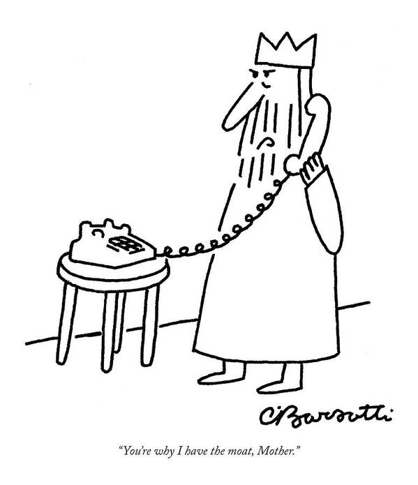 Royalty Architecture Olden Days Relationships Family Poster featuring the drawing You're Why I Have The Moat by Charles Barsotti