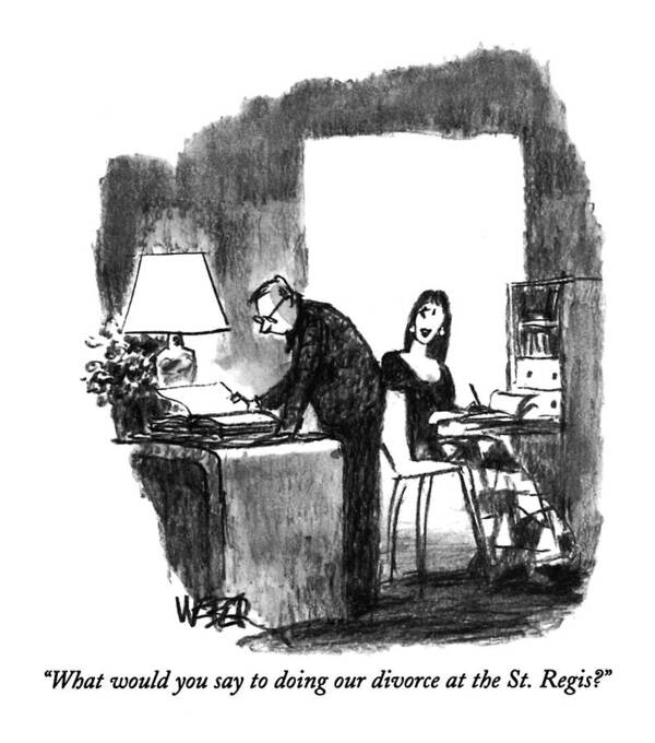 
(wife At A Desk Says To Her Husband Who Is Flipping Through A Book)
Relationships Poster featuring the drawing What Would You Say To Doing Our Divorce by Robert Weber