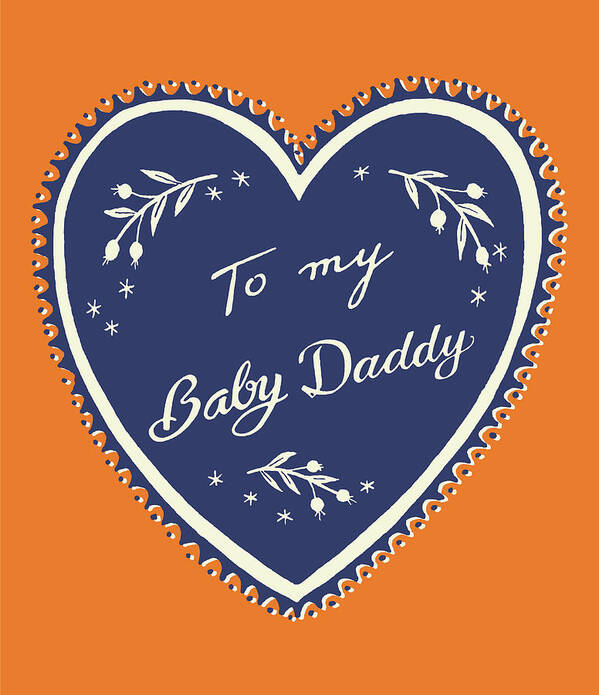 Affection Poster featuring the drawing To My Baby Daddy Heart #1 by CSA Images