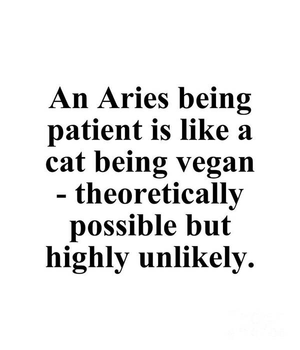 Aries Poster featuring the digital art An Aries Being Patient Is Like A Cat Being Vegan Theoretically Possible But Highly Unlikely Funny Zodiac Quote by Jeff Creation
