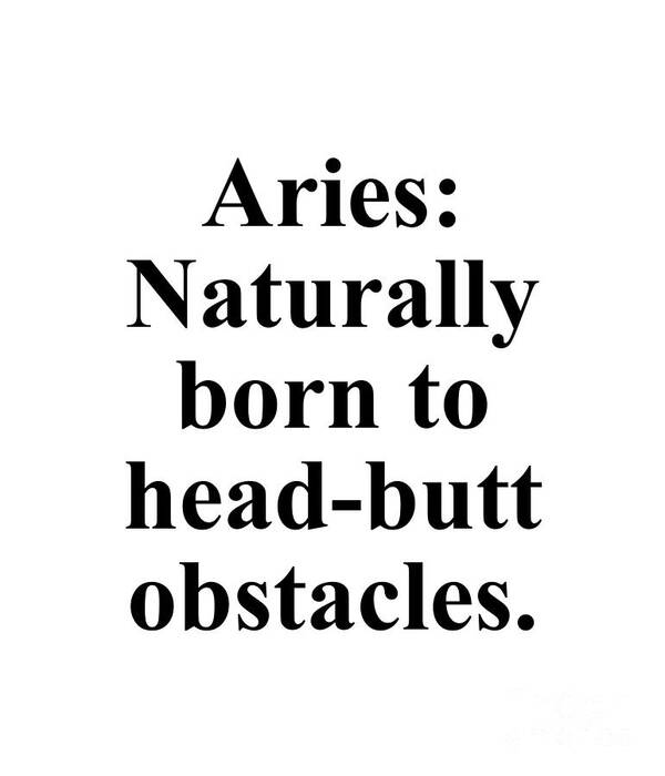 Aries Poster featuring the digital art Aries Naturally Born To Head-Butt Obstacles Funny Zodiac Quote by Jeff Creation