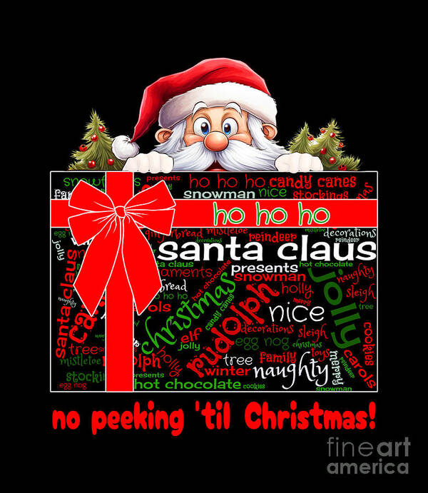 Santa Claus Poster featuring the digital art Santa Claus No Peeking Til Christmas Word Cloud Present by Two Hivelys