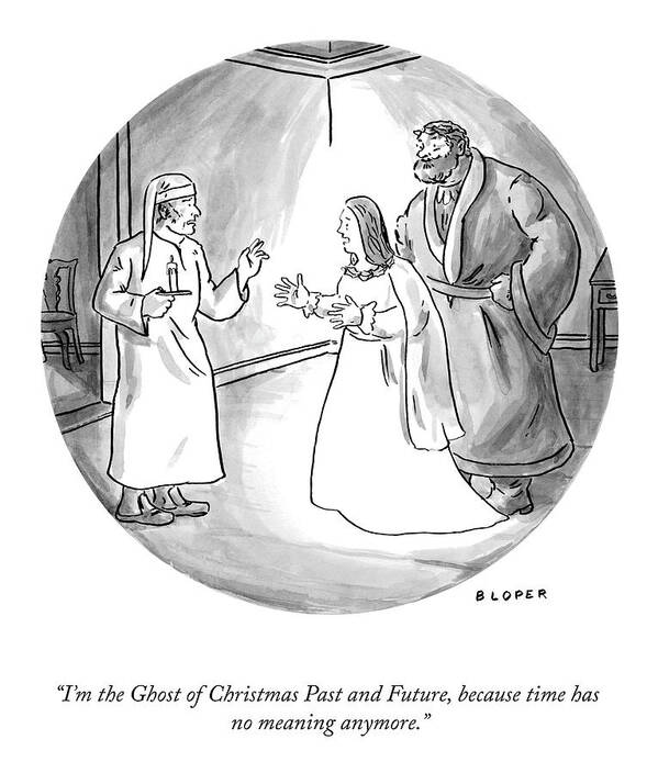 “i’m The Ghost Of Christmas Past And Future Poster featuring the drawing The Ghost Of Christmas Past And Future by Brendan Loper