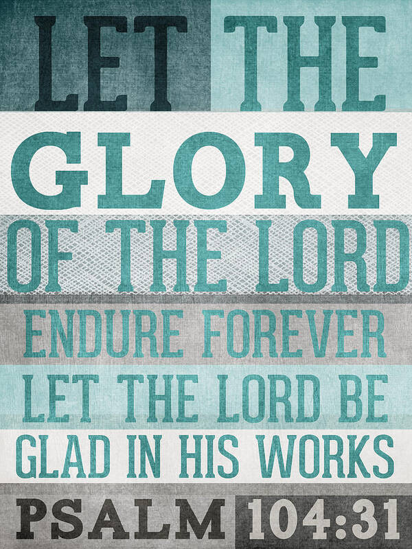 Psalm 104 Poster featuring the mixed media The Glory Of The Lord- Contemporary Christian Art by Linda Woods