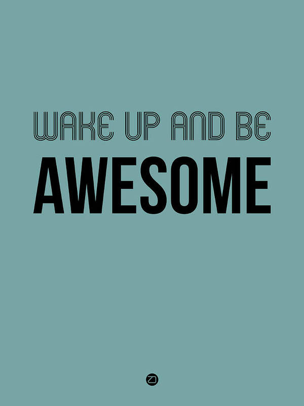 Motivational Poster featuring the digital art Wake Up and Be Awesome Poster Blue by Naxart Studio