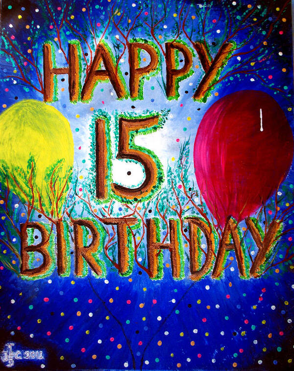 Happy 15th Birthday Poster by Ted Jec - Fine Art America