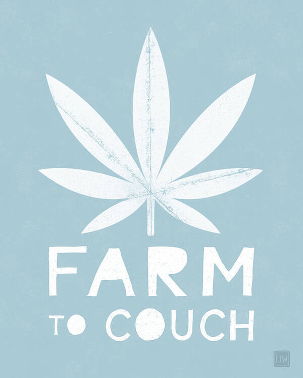 Cannabis Poster featuring the mixed media Farm To Couch Blue- Cannabis Art by Linda Woods by Linda Woods