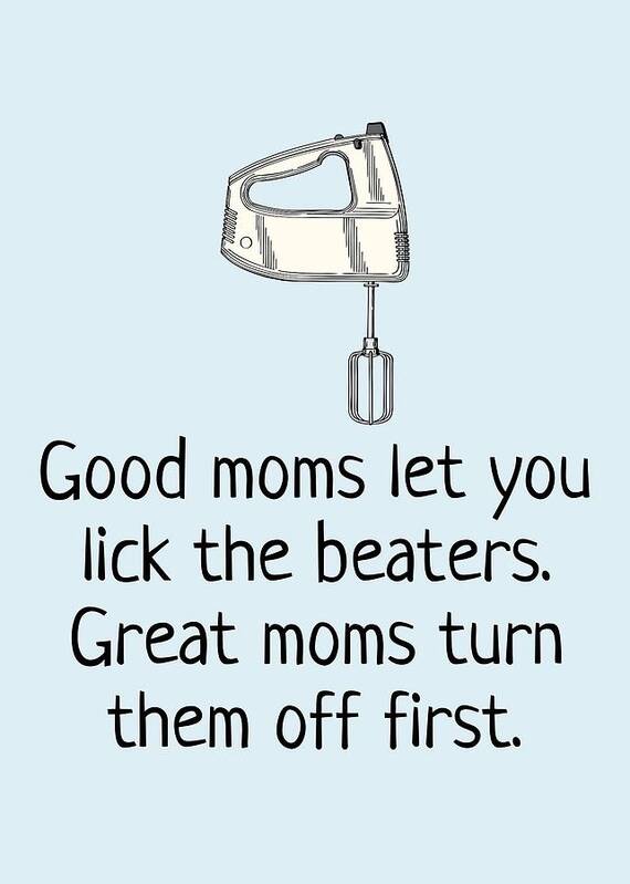  Poster featuring the digital art Funny Mother Greeting Card - Mother's Day Card - Mom Card - Mother's Birthday - Lick The Beaters by Joey Lott