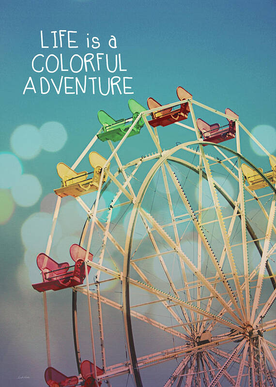 Inspirational Photography Poster featuring the photograph Life is a Colorful Adventure by Linda Woods