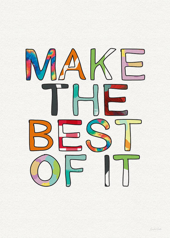 Inspirational Poster featuring the mixed media Make The Best Of It Multicolor- Art by Linda Woods by Linda Woods