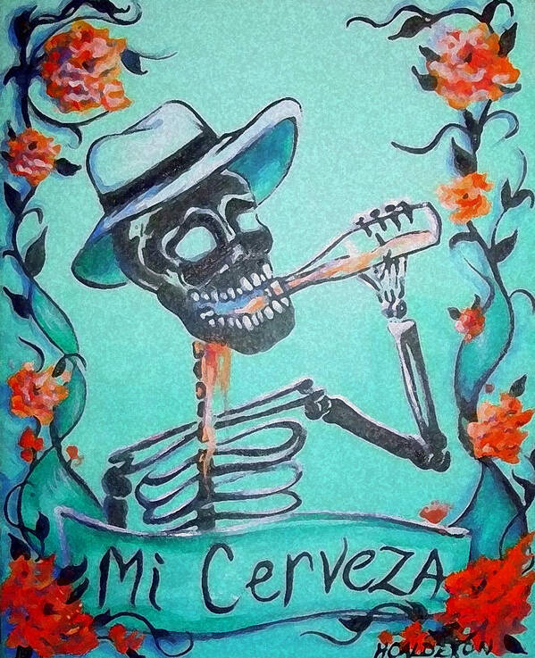 Day Of The Dead Poster featuring the painting Mi Cerveza by Heather Calderon
