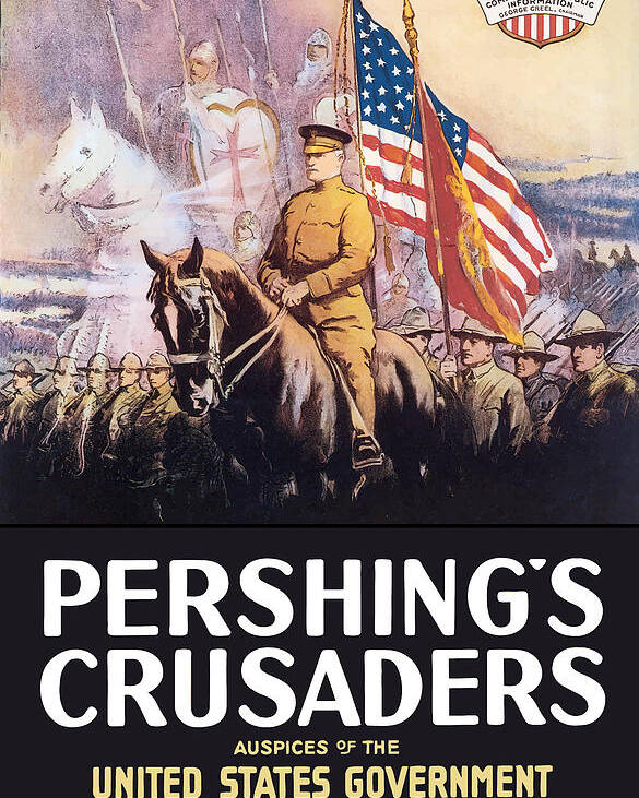 Pershing S Crusaders Ww1 Propaganda Poster By War Is Hell Store