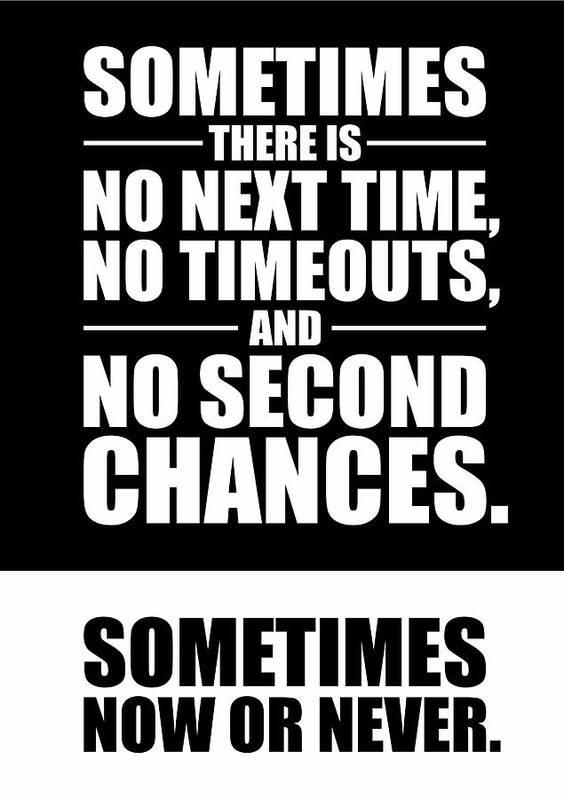 Sometimes There Is No Next Time No Timeouts Gym Motivational Quotes