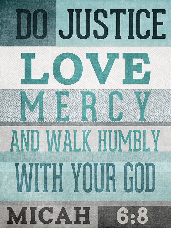 Micah 6:8 Poster featuring the mixed media Walk Humbly- Micah by Linda Woods