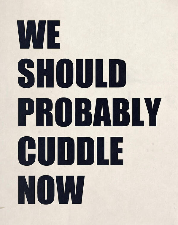 Cuddle Poster featuring the digital art We Should Probably Cuddle Now by Nicklas Gustafsson