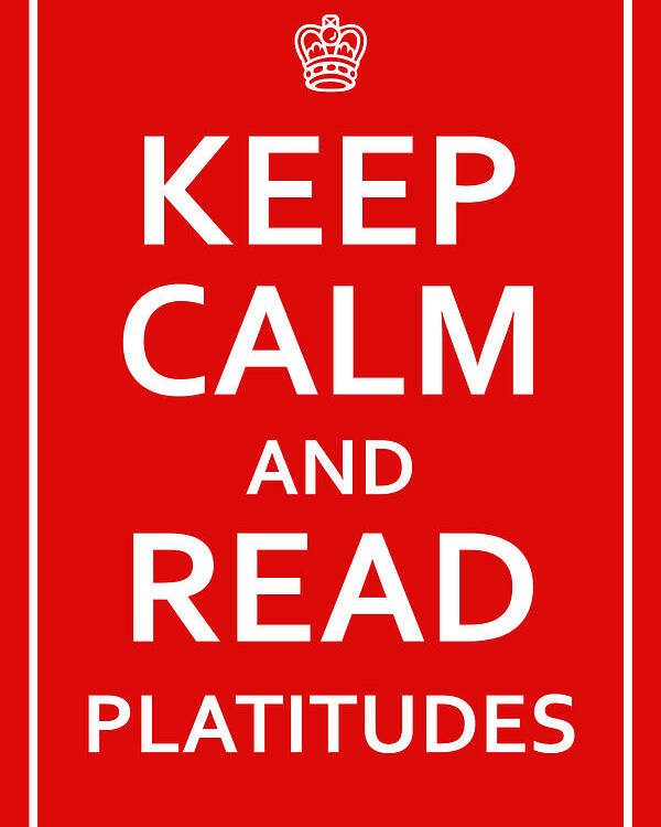 Richard Reeve Poster featuring the digital art Keep Calm - Read Platitudes by Richard Reeve