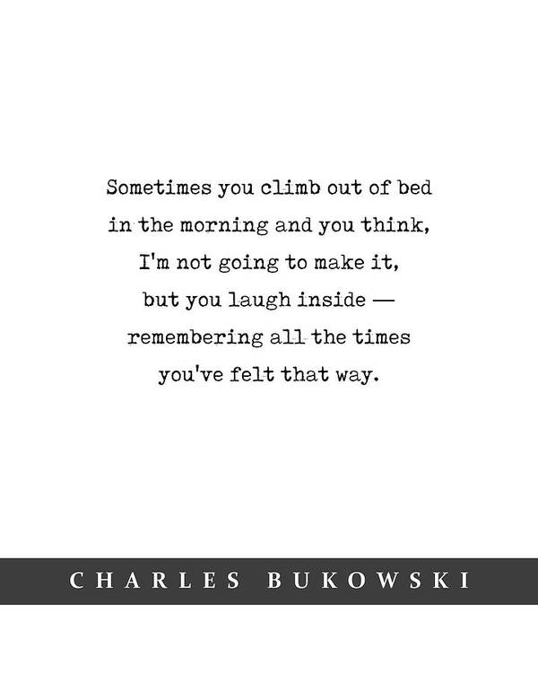 Charles Bukowski Quote 01 - Typewriter quote - Literary Poster - Book Lover  Gifts Poster by Studio Grafiikka - Fine Art America