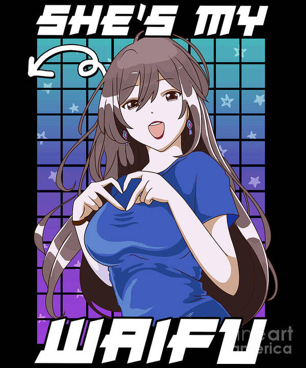 Cute Shes My Waifu Anime Girl Kawaii Poster by The Perfect Presents - Fine  Art America