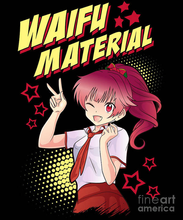 Cute Waifu Material Adorable Anime Girl Kawaii Poster by The Perfect  Presents - Fine Art America