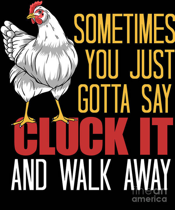 Funny Chicken Cluck It Chicken Poster by EQ Designs - Pixels